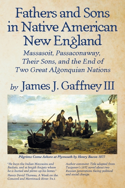 Fathers and Sons in Native American New England: Massasoit, Passaconawy, Their Sons, and the End of Two Great Algonuian Nations