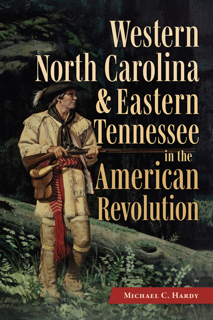 Western North Carolina and Eastern Tennessee in the American Revolution