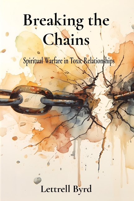 Breaking the Chains: Spiritual Warfare in Toxic Relationships