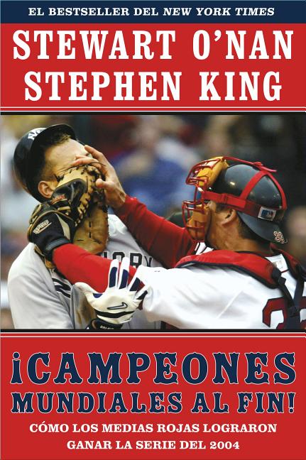 Campeones Mundiales Al Fin! (Faithful): Como Los Medias Rojas Lograron Ganar La Serie del 2004 (Two Diehard Boston Red Sox Fans Chronicle the Historic