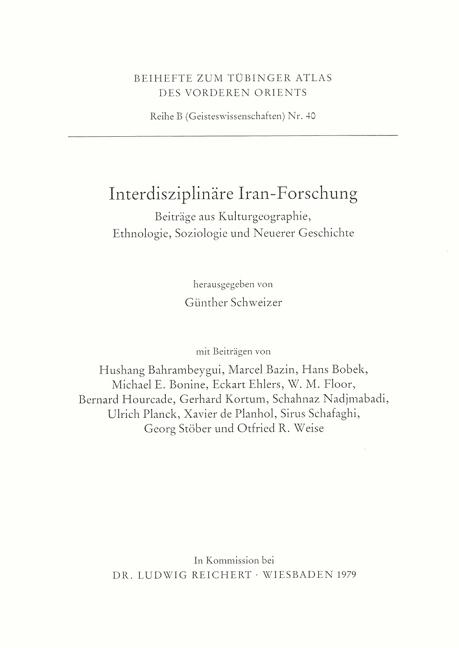 Interdisziplinare Iran-Forschung: Beitrage Aus Kulturgeographie, Ethnologie, Soziologie Und Neuerer Geschichte