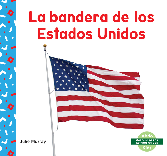 La Bandera de Los Estados Unidos (Us Flag)