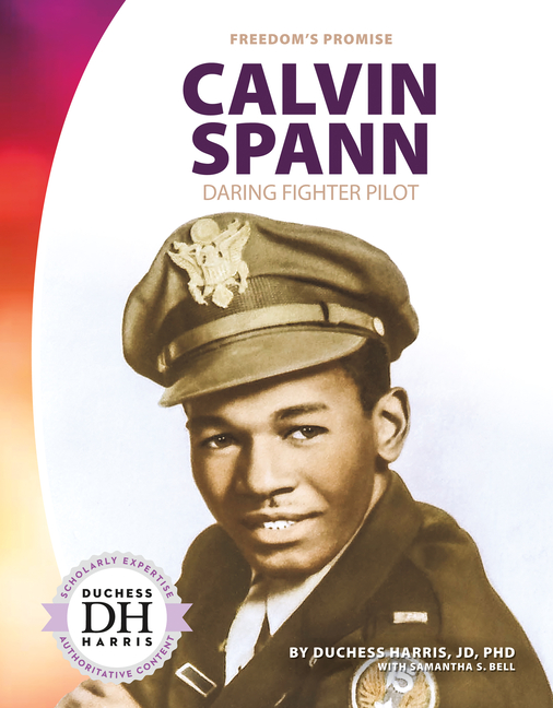 Calvin Spann: Daring Fighter Pilot: Daring Fighter Pilot
