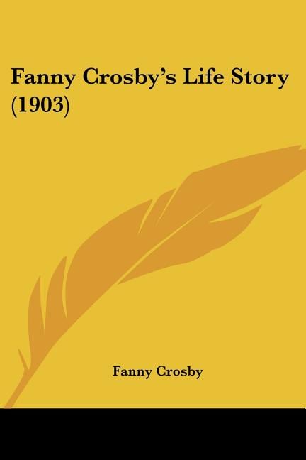 Fanny Crosby's Life Story (1903)
