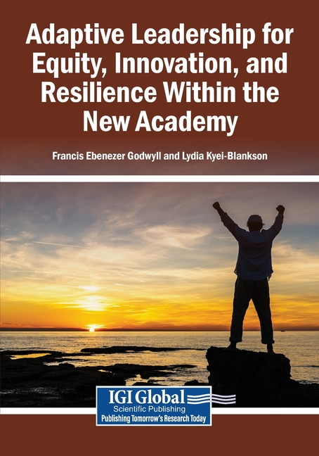 Adaptive Leadership for Equity, Innovation, and Resilience Within the New Academy