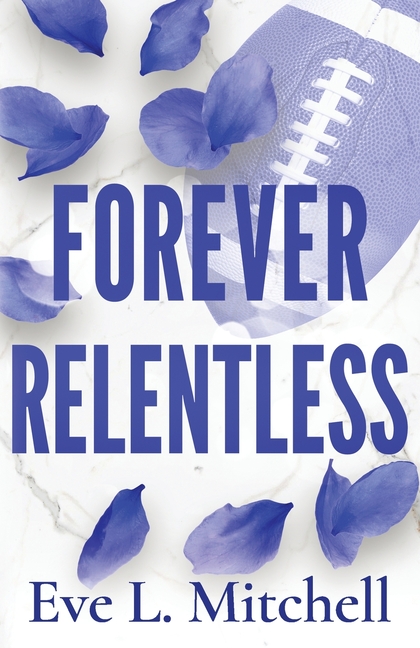 Forever Relentless: The steamy, enemies-to-lovers, dark college sports romance