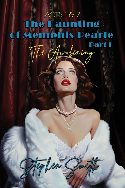 The Awakening: The Haunting of Memphis Pearle Part I: Acts I & II