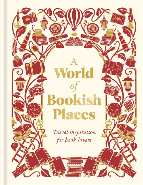 A World of Bookish Places: Travel Inspiration for Book Lovers