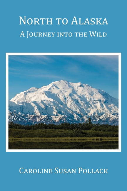 North to Alaska: A Journey into the Wild