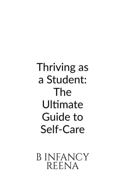 Thriving as a Student: The Ultimate Guide to Self-Care
