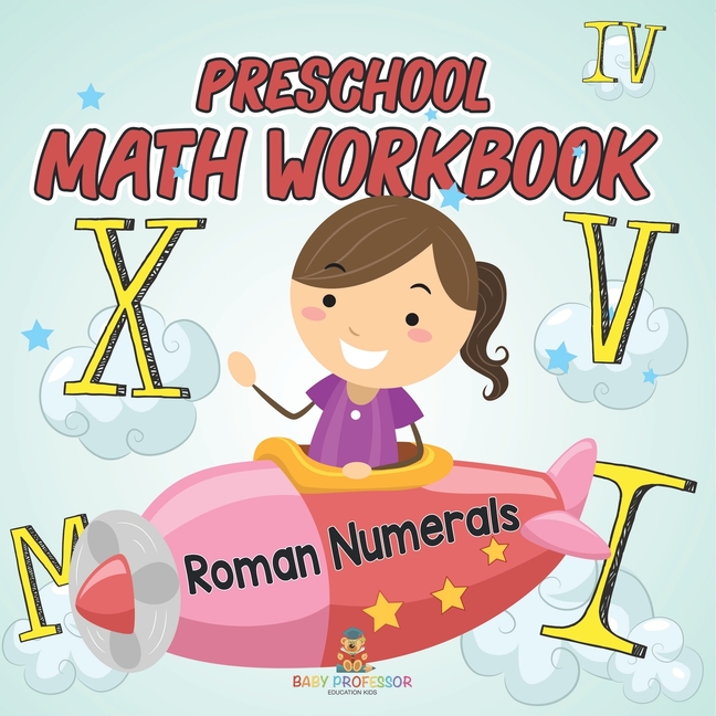 Preschool Math Workbook: Roman Numerals