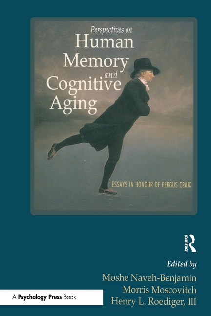 Perspectives on Human Memory and Cognitive Aging: Essays in Honor of Fergus Craik