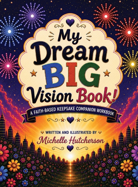 My Dream Big Vision Book: A Faith-Based Keepsake Companion Workbook