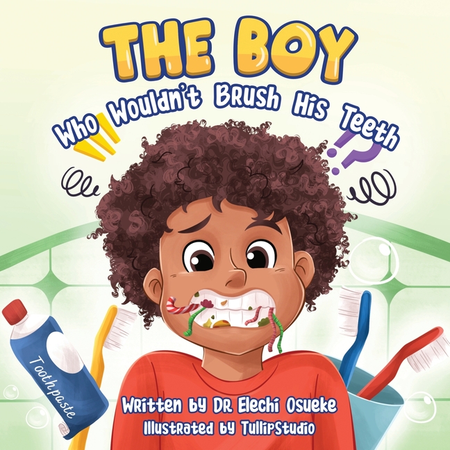 The Boy Who Wouldn't Brush His Teeth