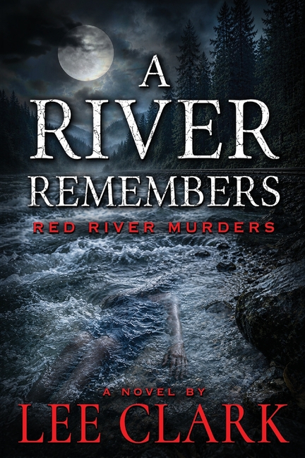A River Remembers: A Red Red River Murders Mystery
