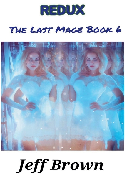 Redux: The Last Mage Book 6