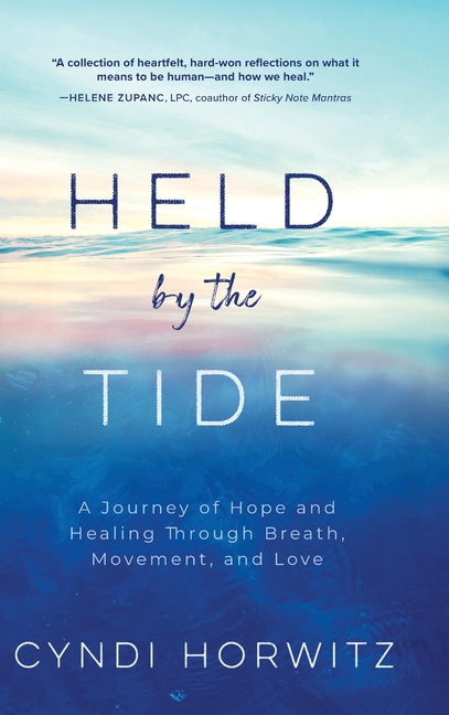 Held by the Tide: A Journey of Hope and Healing Through Breath, Movement, and Love