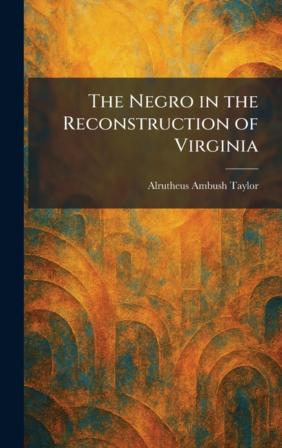 The Negro in the Reconstruction of Virginia