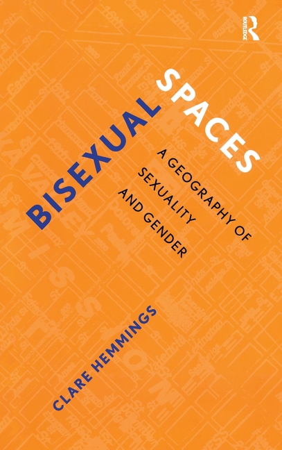 Bisexual Spaces: A Geography of Sexuality and Gender