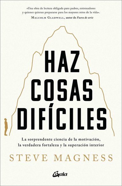 Haz Cosas Difíciles: La Sorprendente Ciencia de la Motivación, La Verdadera Fortalez A Y La Superación Interior