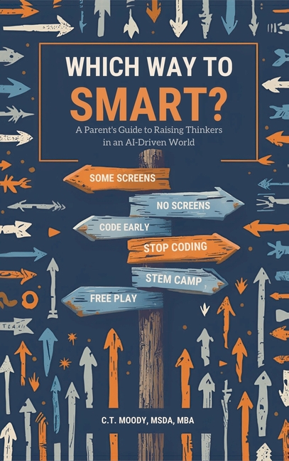 Which Way to Smart?: A Parent's Guide to Raising Thinkers in an AI-Driven World