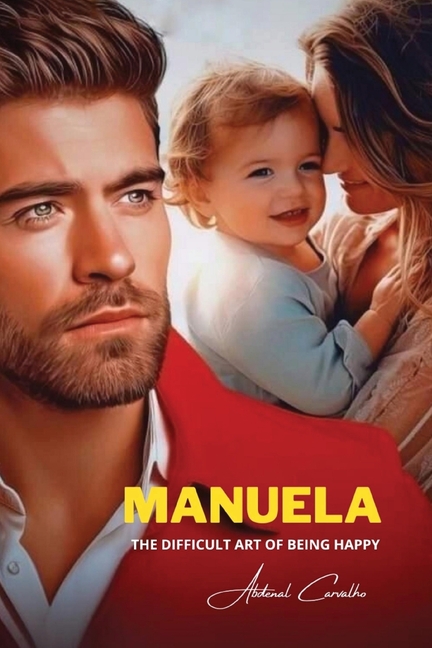 Manuela: The Difficult Art of Being Happy