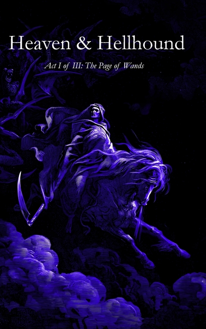 Heaven & Hellhound - The Page of Wands: Act I of III