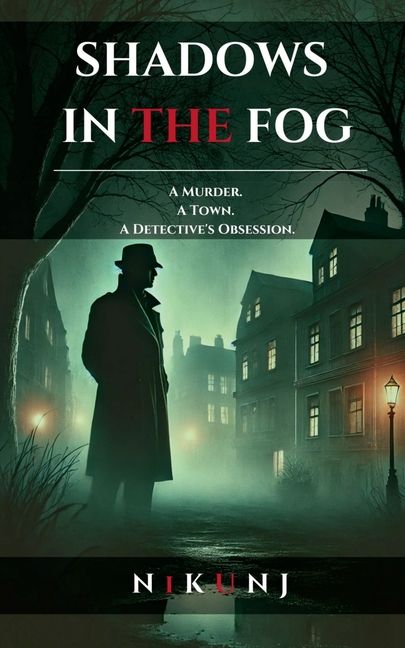 Shadows in the Fog: A Murder. A Town. A Detective's Obsession.