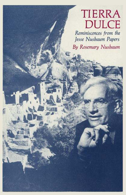 Tierra Dulce: Reminiscences from the Jesse Nusbaum Papers