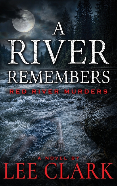 A River Remembers: A Red River Murders Mystery