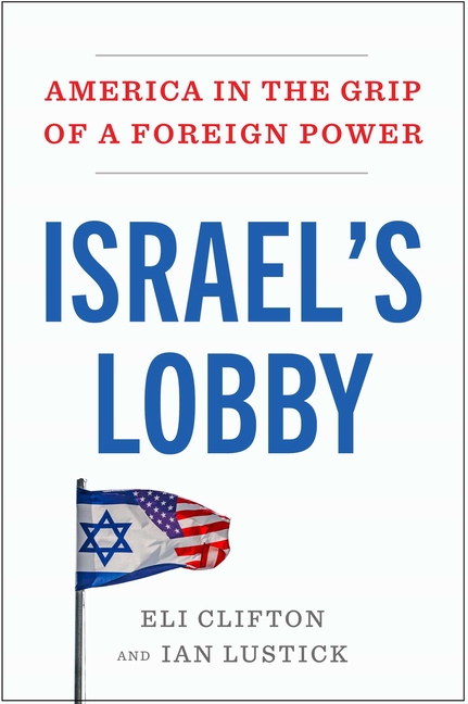 Israel's Lobby: America in the Grip of a Foreign Power