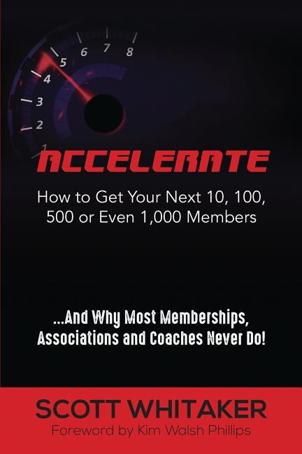 Accelerate: How to Get Your Next 10, 100, 500, or Even 1,000 Members