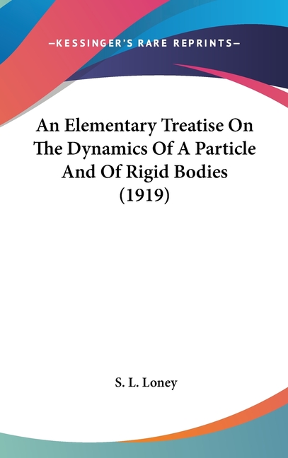 An Elementary Treatise On The Dynamics Of A Particle And Of Rigid Bodies (1919)