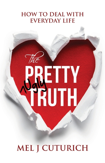 The Pretty Ugly Truth: How to Deal With Everyday Life