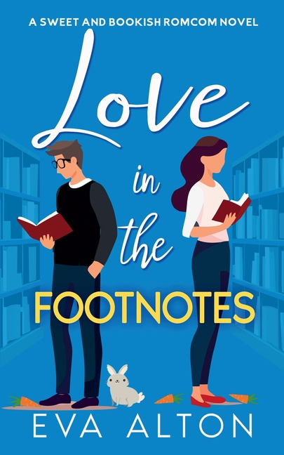 Love in the Footnotes: A Sweet and Bookish Romcom Novel