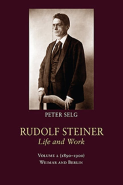 Rudolf Steiner, Life and Work: 1890-1900: Weimar and Berlin Volume 2