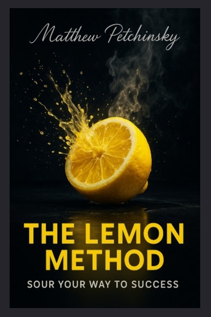 The Lemon Method: Sour Your Way to Success