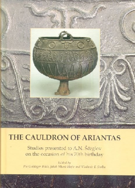 The Cauldron of Ariantas: Studies Presented to A.N. Sceglov on the Occasion of His 70th Birthday