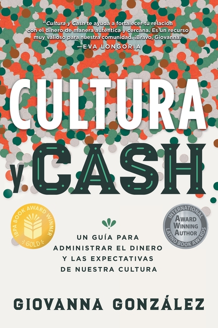 Cultura y Cash: Un guía para administrar el dinero y las expectativas de nuestra cultura