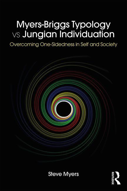 Myers-Briggs Typology vs. Jungian Individuation: Overcoming One-Sidedness in Self and Society