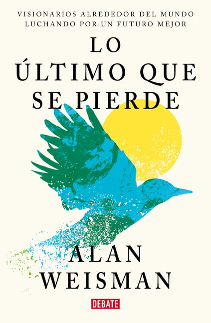 Lo Ã°ltimo Que Se Pierde / Hope Dies Last. Visionary People Across the World, Fighting to Find Us a Future