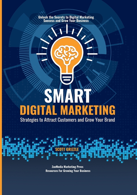 Smart Digital Marketing: Strategies to Attract Customers and Grow Your Brand