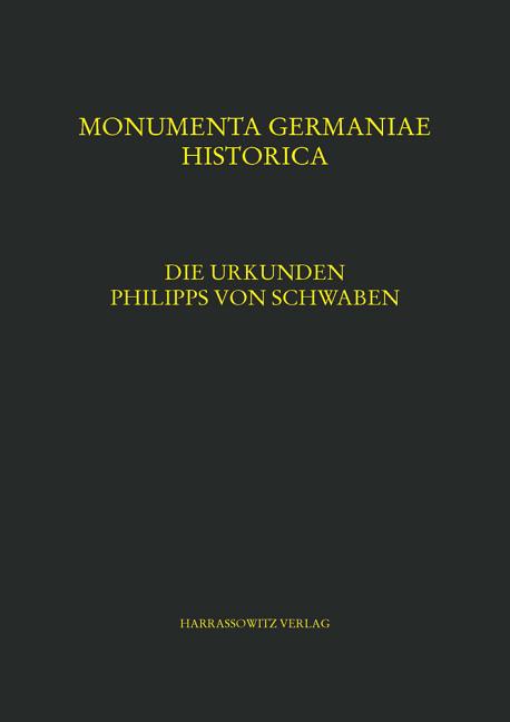 Die Urkunden Philipps Von Schwaben: Bearbeitet Von Andrea Rzihacek Und Renate Spreitzer. Unter Mitwirkung Von Brigitta Merta Und Christine Ottner-Dies
