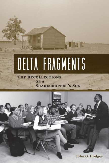 Delta Fragments: The Recollections of a Sharecropper's Son