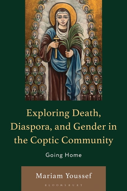 Exploring Death, Diaspora, and Gender in the Coptic Community: Going Home