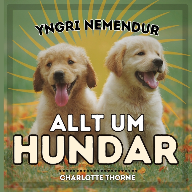 Yngri Nemendur, Allt Um Hundar: Að læra allt um bestu vin mannanna!