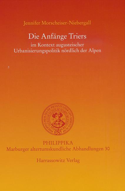Die Anfange Triers: Im Kontext Augusteischer Urbanisierungspolitik Nordlich Der Alpen