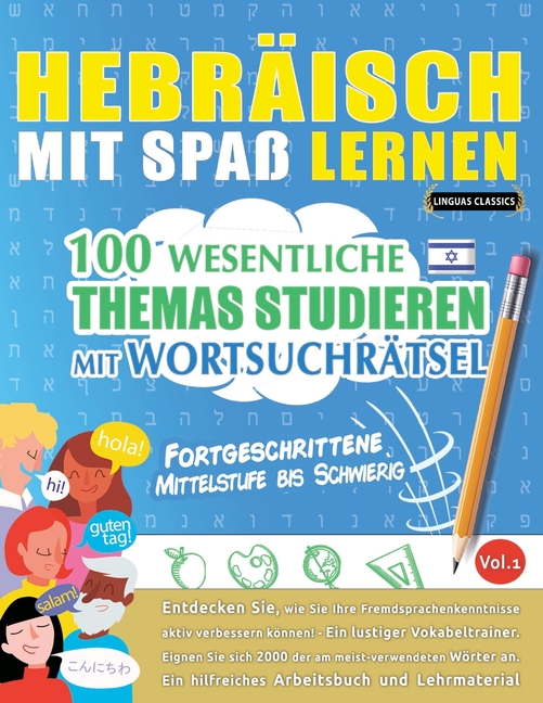 Hebräisch Mit Spaß Lernen - Fortgeschrittene: Mittelstufe Bis Schwierig - 100 Wesentliche Themas Studieren Mit Wortsuchrätsel - Vol.1