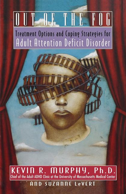 Out of the Fog: Treatment Options and Strategies for Adult Attention Deficit Disorder