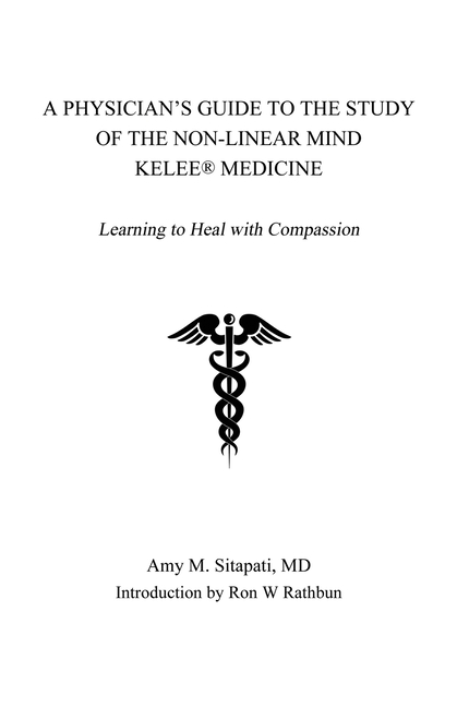 A Physician's Guide to the Study of the Non-Linear Mind - Kelee(R) Medicine: Learning to Heal with Compassion